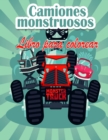 Image for Camiones monstruosos Libro para colorear Para ninos : !Los Monster Trucks mas buscados ya estan aqui! Ninos, preparense para divertirse y llenar paginas de camiones monstruosos gigantes.
