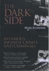 Image for The dark side  : infamous Japanese crimes and criminals
