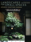 Image for Landscapes for small spaces  : Japanese courtyard gardens