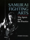 Image for Samurai Fighting Arts: The Spirit And The Practice