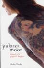 Image for Yakuza moon  : memoirs of a gangster&#39;s daughter
