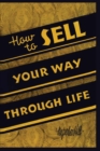 Image for How To Sell Your Way Through Life