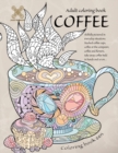 Image for Coloring book zen. Adult coloring book coffee skilfully pictured in everyday situations. Stacked coffee cups, coffee at the computer, coffee and ... A food adult coloring book for relaxation