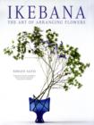 Image for Ikebana  : the art of arranging flowers