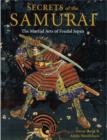 Image for Secrets of the samurai  : the martial arts of feudal Japan