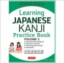 Image for Learning Japanese Kanji practice book  : the quick and easy way to learn the basic Japanese KanjiVolume 2