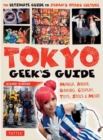 Image for Tokyo geek&#39;s guide  : manga, anime, gaming, cosplay, toys, idols &amp; more