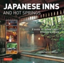 Image for Japanese Inns and Hot Springs : A Guide to Japan&#39;s Best Ryokan &amp; Onsen