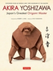 Image for Akira Yoshizawa, Japan&#39;s Greatest Origami Master : Featuring over 60 Models and 1000 Diagrams by the Master