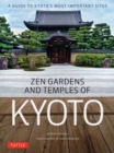 Image for Zen Gardens and Temples of Kyoto : A Guide to Kyoto&#39;s Most Important Sites