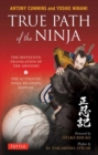 Image for True path of the ninja  : the definitive translation of the Shoninki (the authentic ninja training manual)