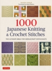 Image for 1000 Japanese knitting &amp; crochet stitches  : the ultimate bible for needlecraft enthusiasts