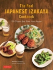 Image for The Real Japanese Izakaya Cookbook : 120 Classic Bar Bites from Japan