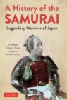 Image for A history of the samurai  : legendary warriors of Japan