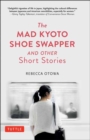 Image for The Mad Kyoto Shoe Swapper and Other Short Stories