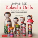 Image for Japanese kokeshi dolls  : the woodcraft and culture of Japan&#39;s iconic wooden dolls