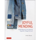 Image for Joyful mending  : visible repairs for the perfectly imperfect things we love!