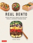 Image for Real bento  : fresh and easy bento box recipes from a Japanese working mom