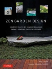 Image for Zen garden design  : mindful spaces by Shunmyo Masuno - Japan&#39;s leading garden designer