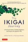 Image for The Ikigai Journey : A Practical Guide to Finding Happiness and Purpose the Japanese Way