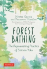 Image for Forest Bathing : The Rejuvenating Practice of Shinrin Yoku