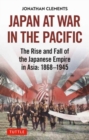Image for Japan at War in the Pacific : The Rise and Fall of the Japanese Empire in Asia: 1868-1945