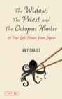 Image for The widow, the priest and the octopus hunter  : 35 real life stories from Japan