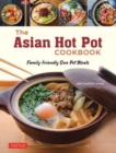 Image for The Asian Hot Pot Cookbook : Family-Friendly One Pot Meals