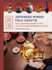 Image for Japanese Mingei Folk Crafts : An Illustrated Guide to the Folk Arts and Artisans of Japan