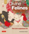 Image for Divine Felines: The Cat in Japanese Art : with over 200 illustrations
