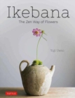 Image for Ikebana  : the zen way of flowers