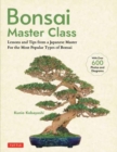Image for Bonsai Master Class : Lessons and Tips from a Japanese Master For All the Most Popular Types of Bonsai (With over 600 Photos &amp; Diagrams)