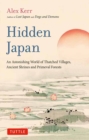 Image for Hidden Japan : An Astonishing World of Thatched Villages, Ancient Shrines and Primeval Forests