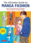 Image for The Ultimate Guide to Manga Fashion : Learn to Draw Realistic Clothing--from Streetwear to High Fashion (with over 1000 illustrations)