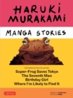 Image for Haruki Murakami Manga Stories 1 : Super-Frog Saves Tokyo, Where I&#39;m Likely to Find It, Birthday Girl, The Seventh Man