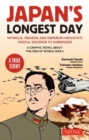 Image for Japan&#39;s Longest Day: A Graphic Novel About the End of WWII : Intrigue, Treason and Emperor Hirohito&#39;s Fateful Decision to Surrender