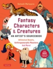 Image for Fantasy Characters &amp; Creatures: An Artist&#39;s Sourcebook : Whimsical Beasts, Anthropomorphic Monsters and More! (With over 600 illustrations)