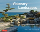 Image for Visionary Landscapes : Japanese Garden Design in North America, The Work of Five Contemporary Masters