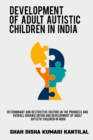 Image for Determinant and restrictive factors in the progress and overall rehabilitation and development of adult autistic children in India