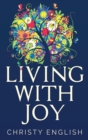 Image for Living With Joy : A Short Journey of the Soul