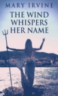 Image for The Wind Whispers Her Name