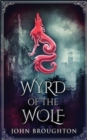Image for Wyrd Of The Wolf : The Unification Of Saxon Southern England