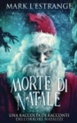 Image for Morte di Natale - Una raccolta di racconti dell&#39;orrore natalizi