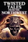 Image for Twisted Tales From The Northwest