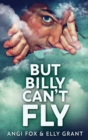 Image for But Billy Can&#39;t Fly