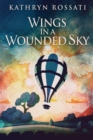 Image for Wings In A Wounded Sky