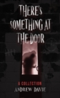 Image for There&#39;s Something At The Door