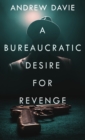 Image for A Bureaucratic Desire For Revenge