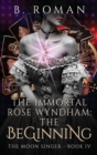 Image for The Immortal Rose Wyndham : The Beginning