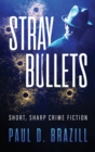 Image for Stray Bullets : Short, Sharp Crime Fiction